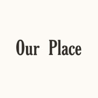 Our Place